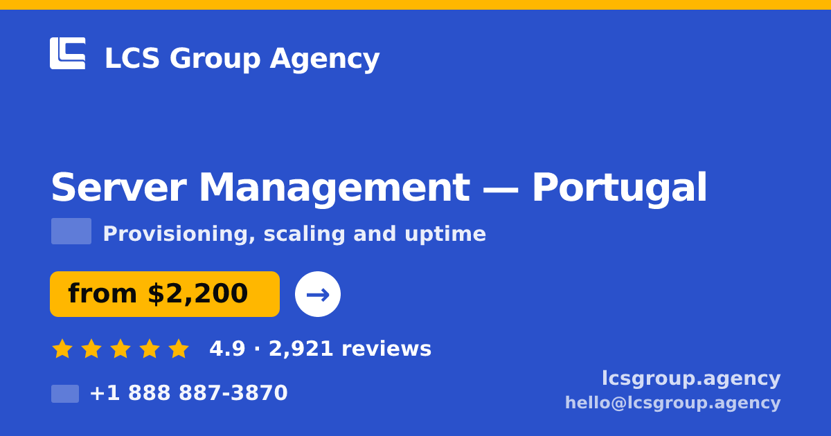 Server Management in Braga — from $1,400/mo, rated 4.5/5 by 1739 clients. LCS Group Agency.