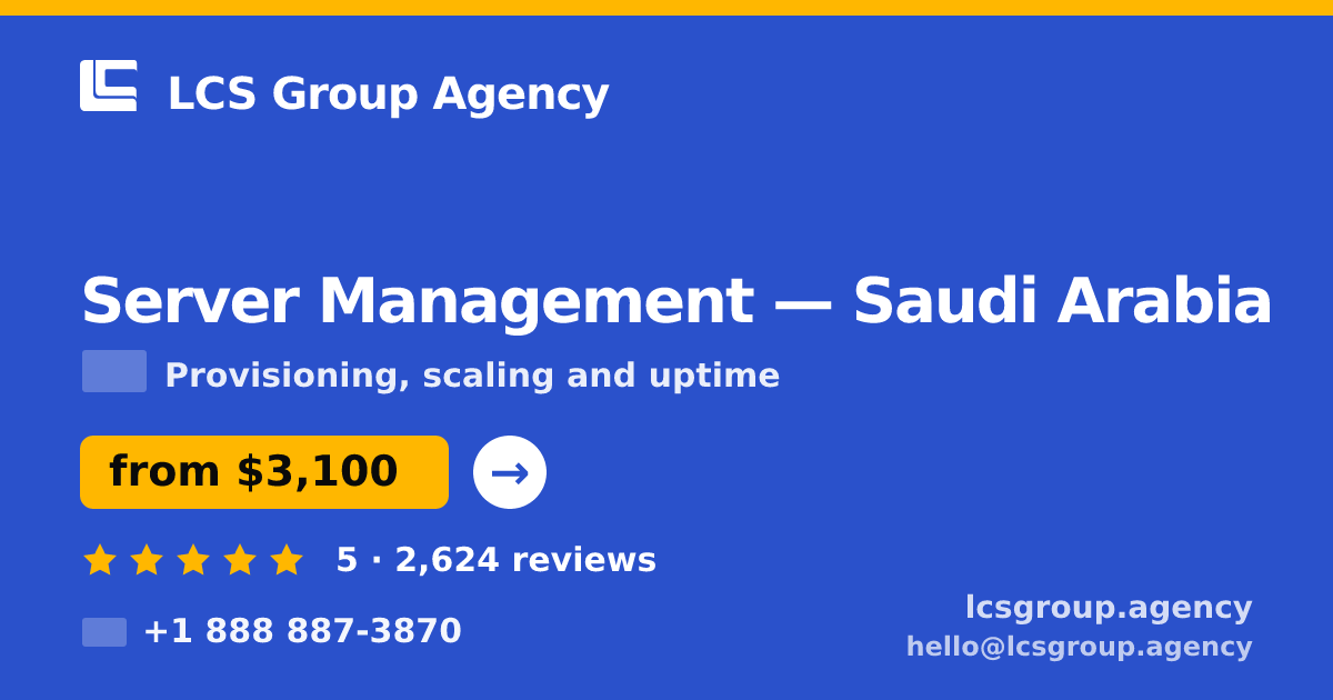 Server Management in Riyadh — from $3,300/mo, rated 4.9/5 by 2378 clients. LCS Group Agency.
