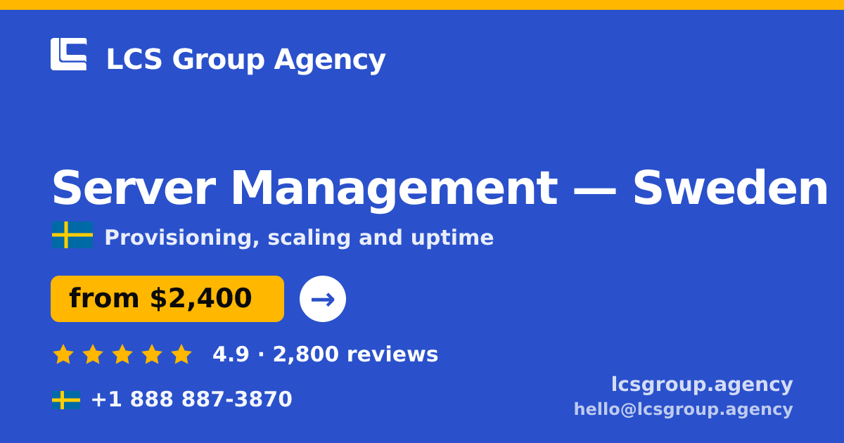 Server Management in Gothenburg — from $2,900/mo, rated 4.6/5 by 1584 clients. LCS Group Agency.