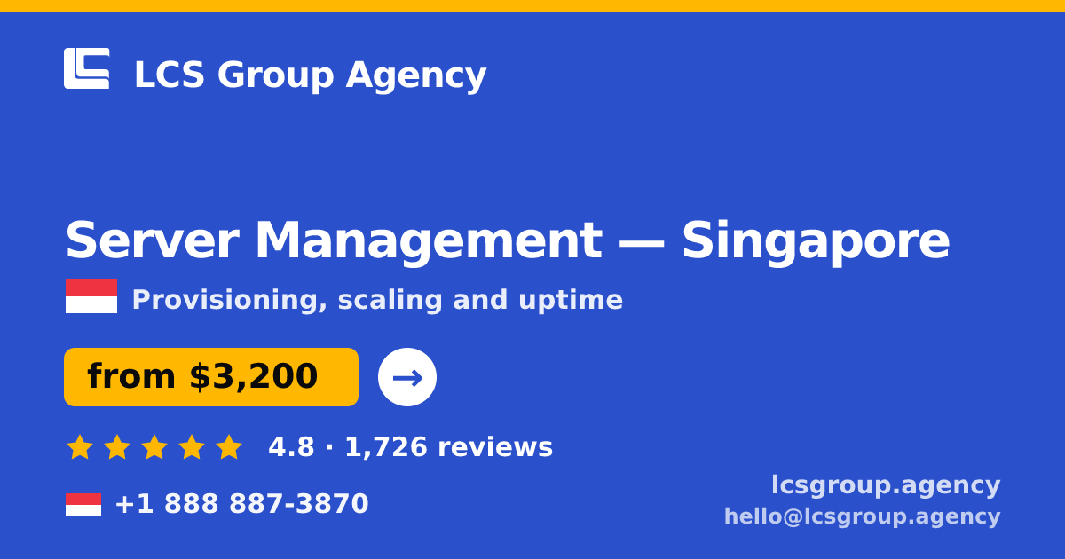 Server Management in Singapore — from $3,200/mo, rated 4.8/5 by 1726 clients. LCS Group Agency.