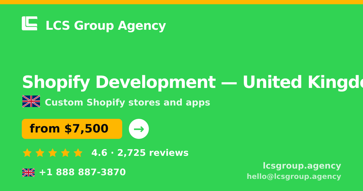Shopify Development in United Kingdom — from $7,500, rated 4.6/5 by 2725 clients. LCS Group Agency.