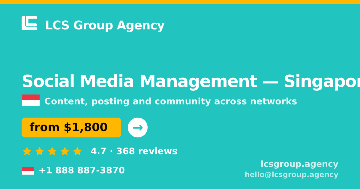 Social Media Management in Singapore — from $1,800/mo, rated 4.7/5 by 368 clients. LCS Group Agency.