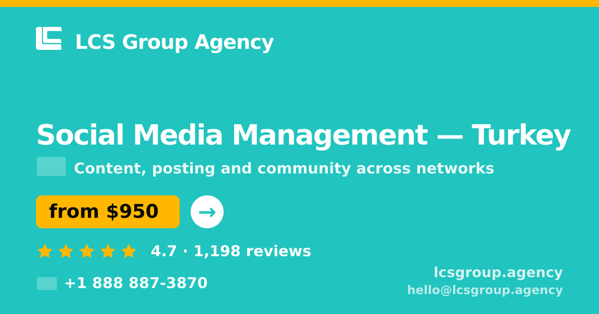 Social Media Management in Turkey — from $950/mo, rated 4.7/5 by 1198 clients. LCS Group Agency.
