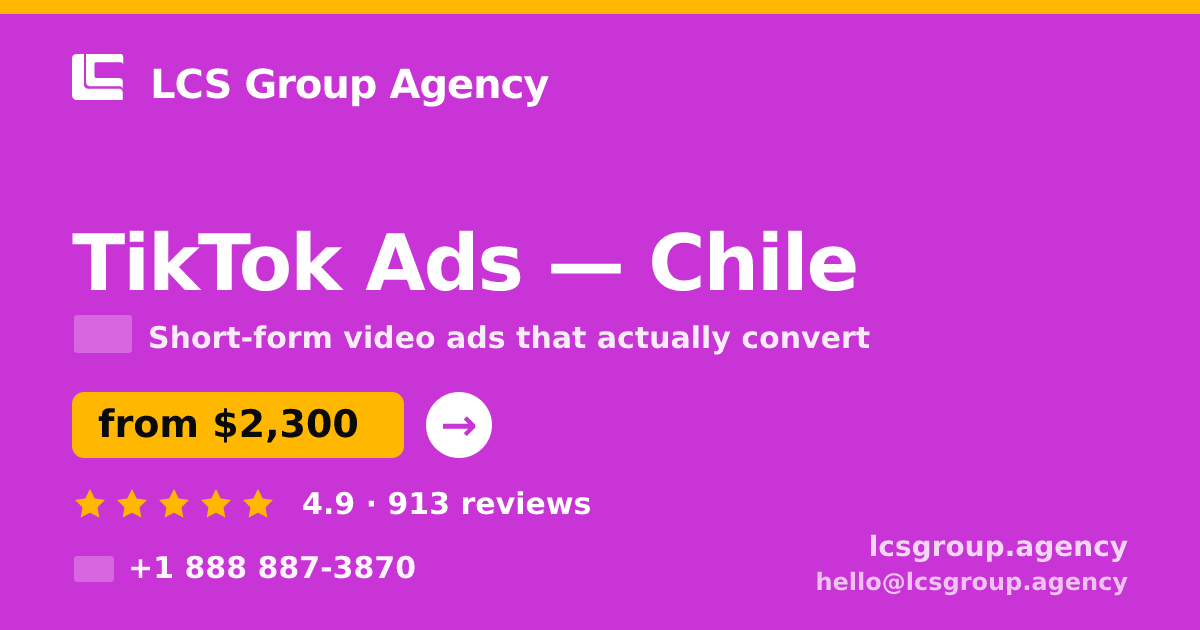 TikTok Ads in Chile — from $2,300/mo, rated 4.9/5 by 913 clients. LCS Group Agency.