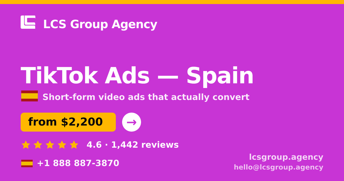 TikTok Ads in Spain — from $2,200/mo, rated 4.6/5 by 1442 clients. LCS Group Agency.