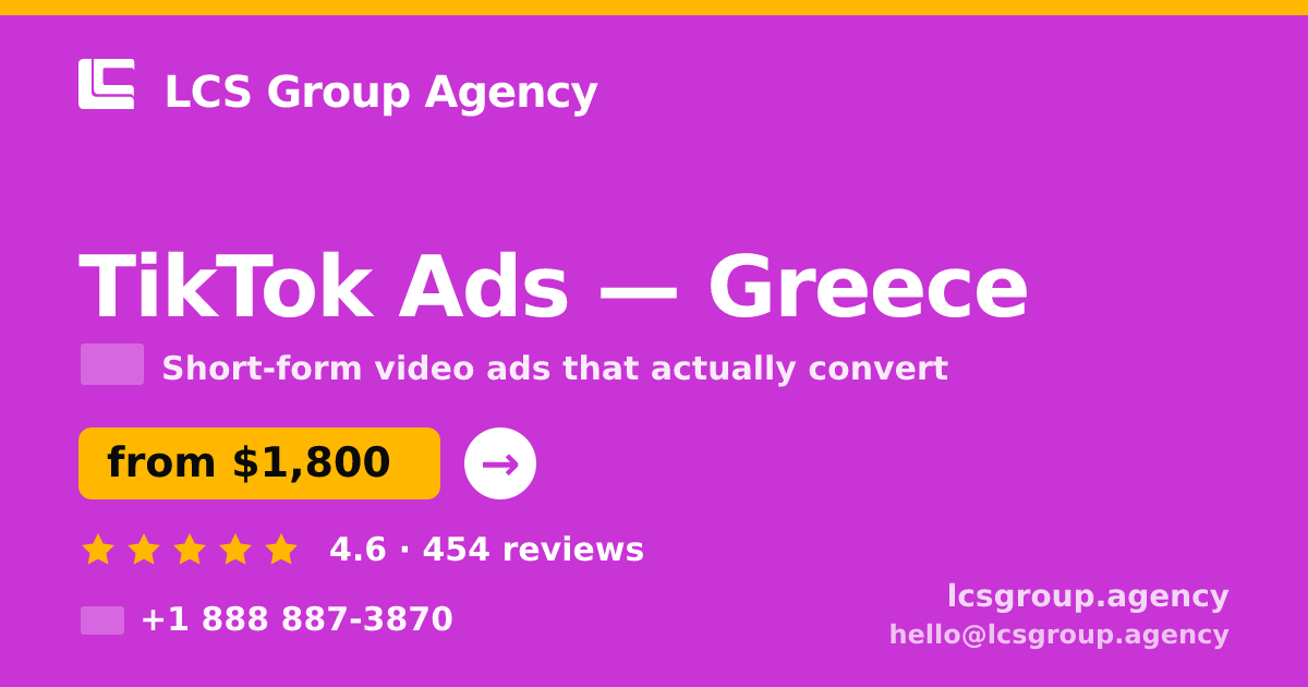 TikTok Ads in Greece — from $1,800/mo, rated 4.6/5 by 454 clients. LCS Group Agency.