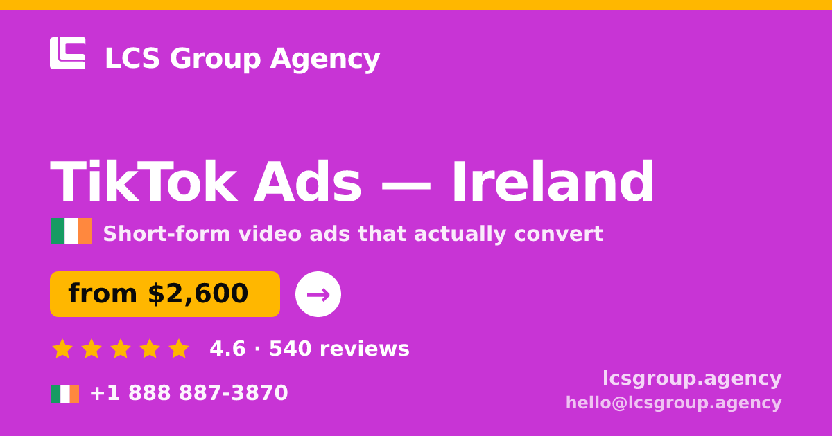 TikTok Ads in Dublin — from $2,500/mo, rated 4.7/5 by 407 clients. LCS Group Agency.