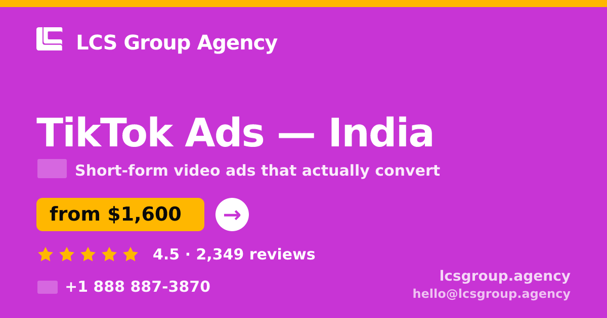 TikTok Ads in India — from $1,600/mo, rated 4.5/5 by 2349 clients. LCS Group Agency.