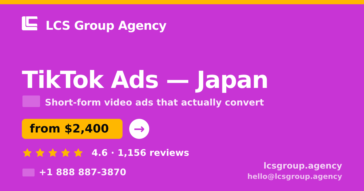 TikTok Ads in Japan — from $2,400/mo, rated 4.6/5 by 1156 clients. LCS Group Agency.