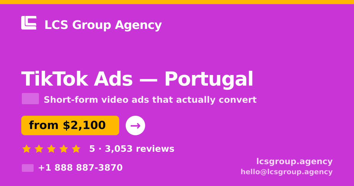 TikTok Ads in Portugal — from $2,100/mo, rated 5/5 by 3053 clients. LCS Group Agency.