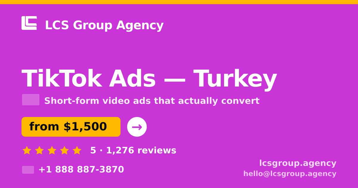 TikTok Ads in Turkey — from $1,500/mo, rated 5/5 by 1276 clients. LCS Group Agency.