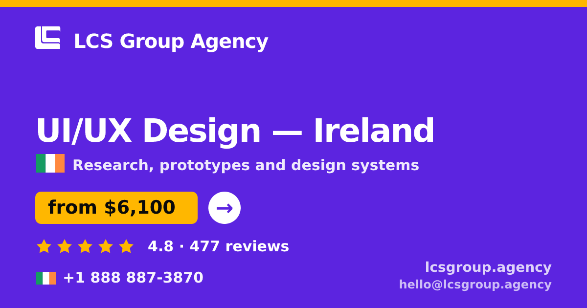 UI/UX Design in Ireland — from $6,100, rated 4.8/5 by 477 clients. LCS Group Agency.