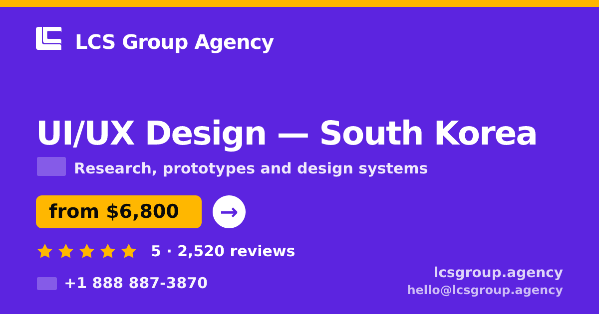 UI/UX Design in South Korea — from $6,800, rated 5/5 by 2520 clients. LCS Group Agency.