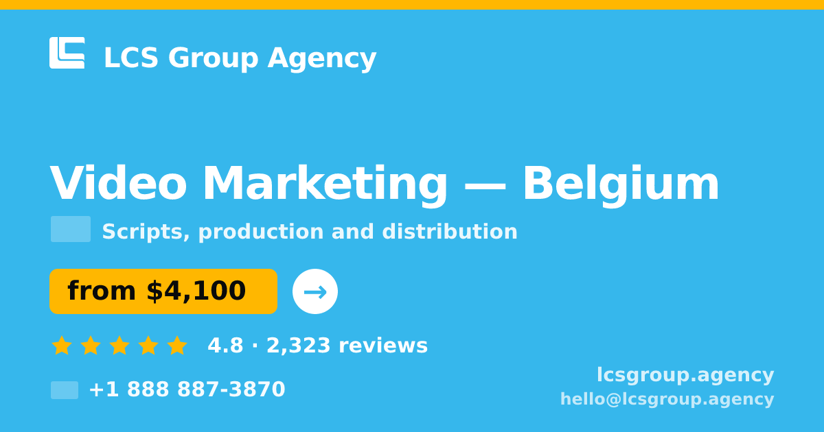 Video Marketing in Belgium — from $4,100, rated 4.8/5 by 2323 clients. LCS Group Agency.
