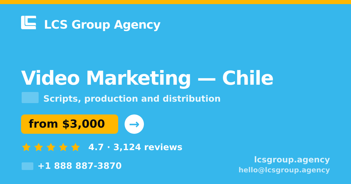 Video Marketing in Chile — from $3,000, rated 4.7/5 by 3124 clients. LCS Group Agency.
