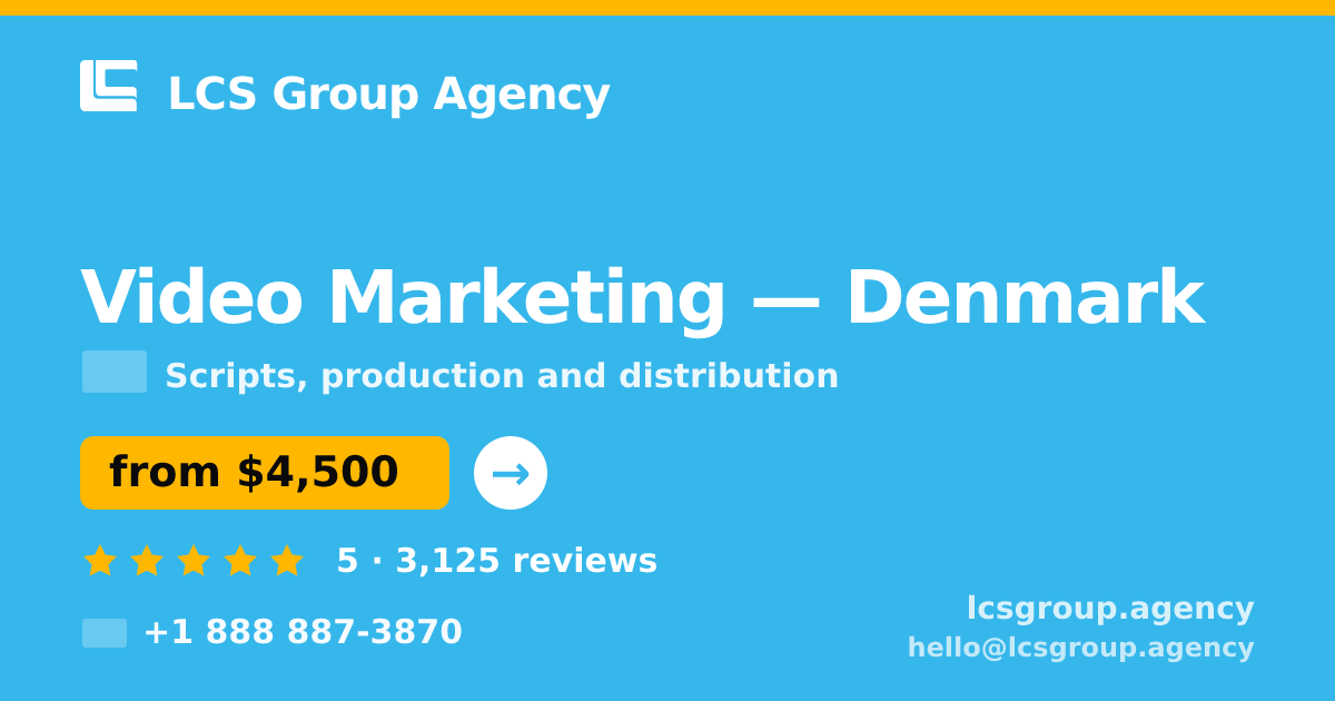 Video Marketing in Denmark — from $4,500, rated 5/5 by 3125 clients. LCS Group Agency.