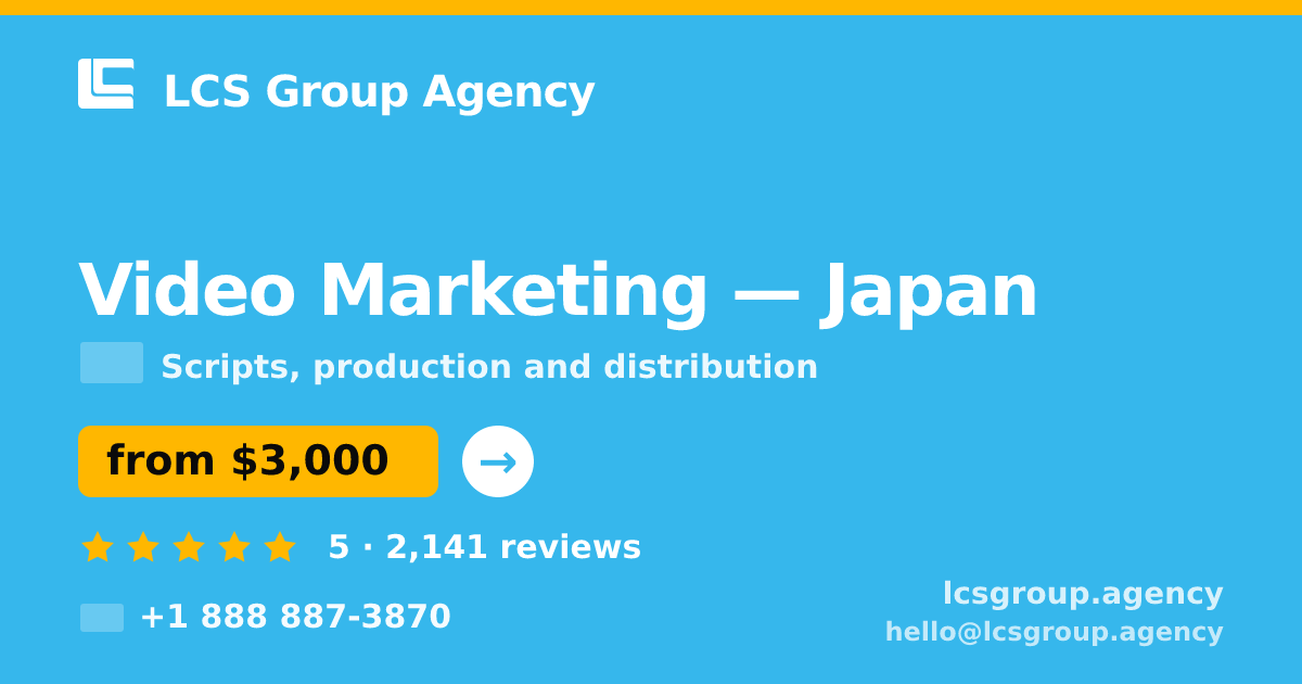 Video Marketing in Japan — from $3,000, rated 5/5 by 2141 clients. LCS Group Agency.