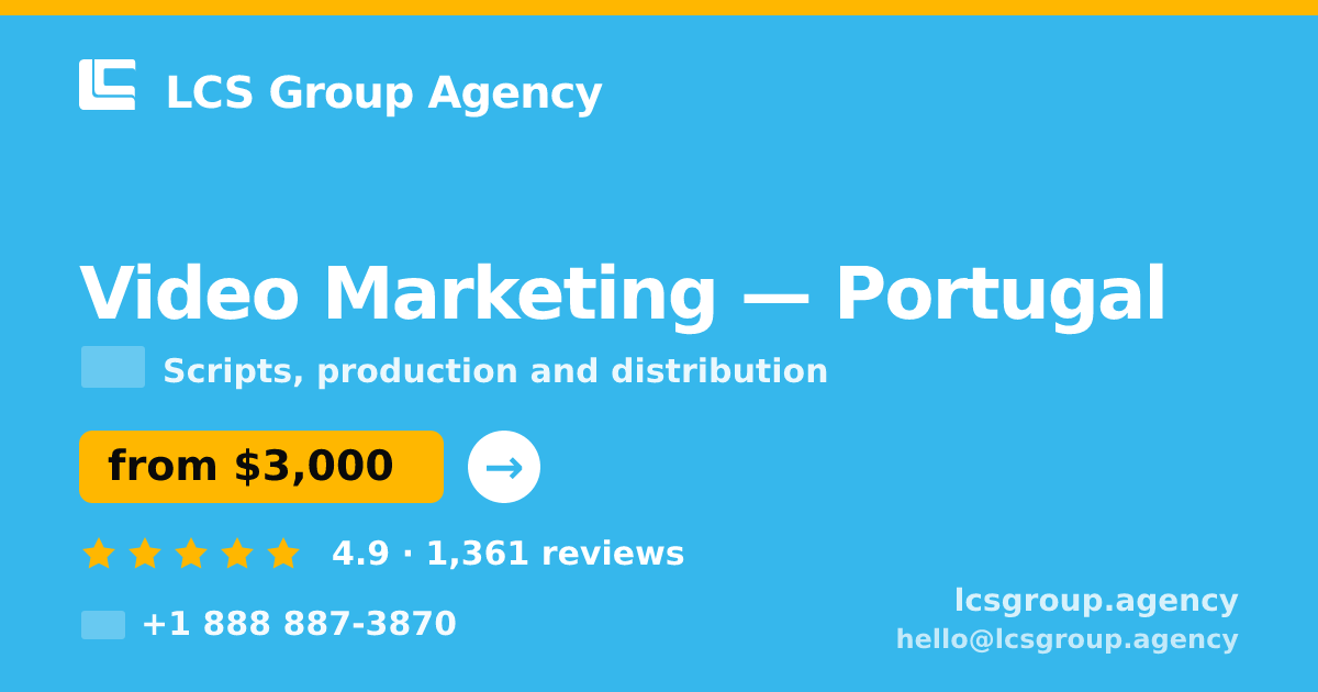 Video Marketing in Portugal — from $3,000, rated 4.9/5 by 1361 clients. LCS Group Agency.