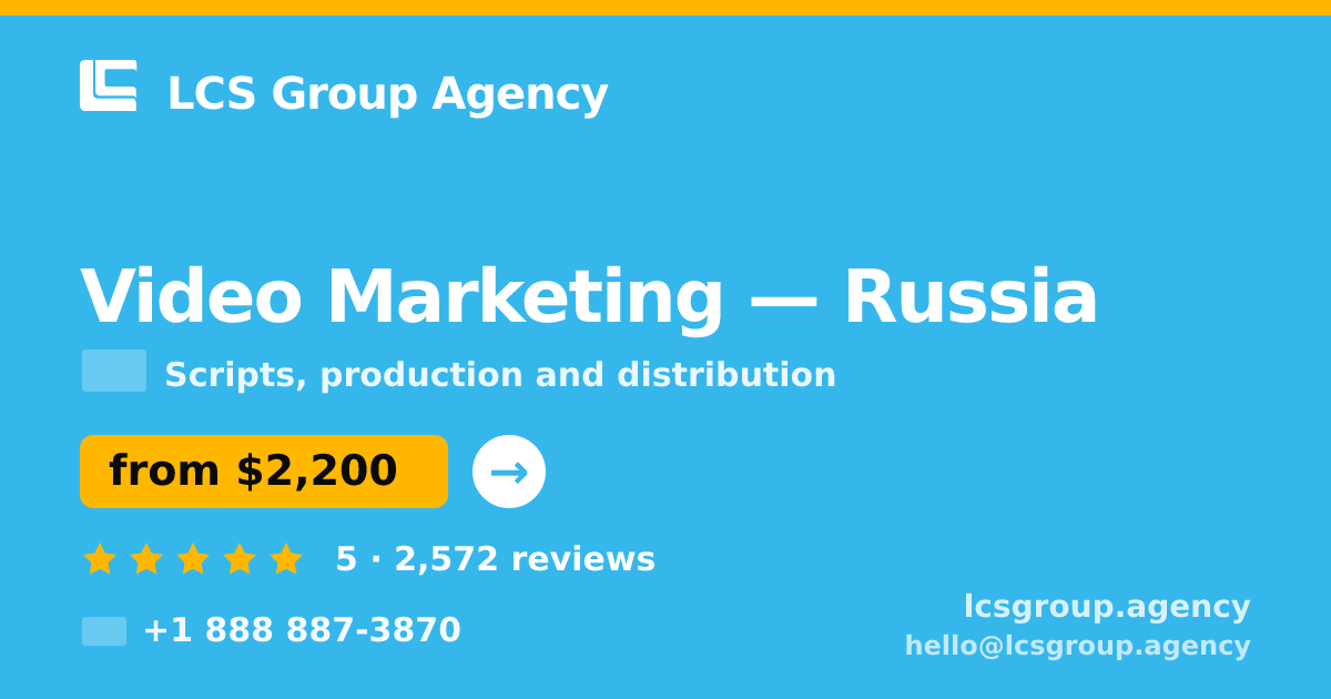 Video Marketing in Russia — from $2,200, rated 5/5 by 2572 clients. LCS Group Agency.