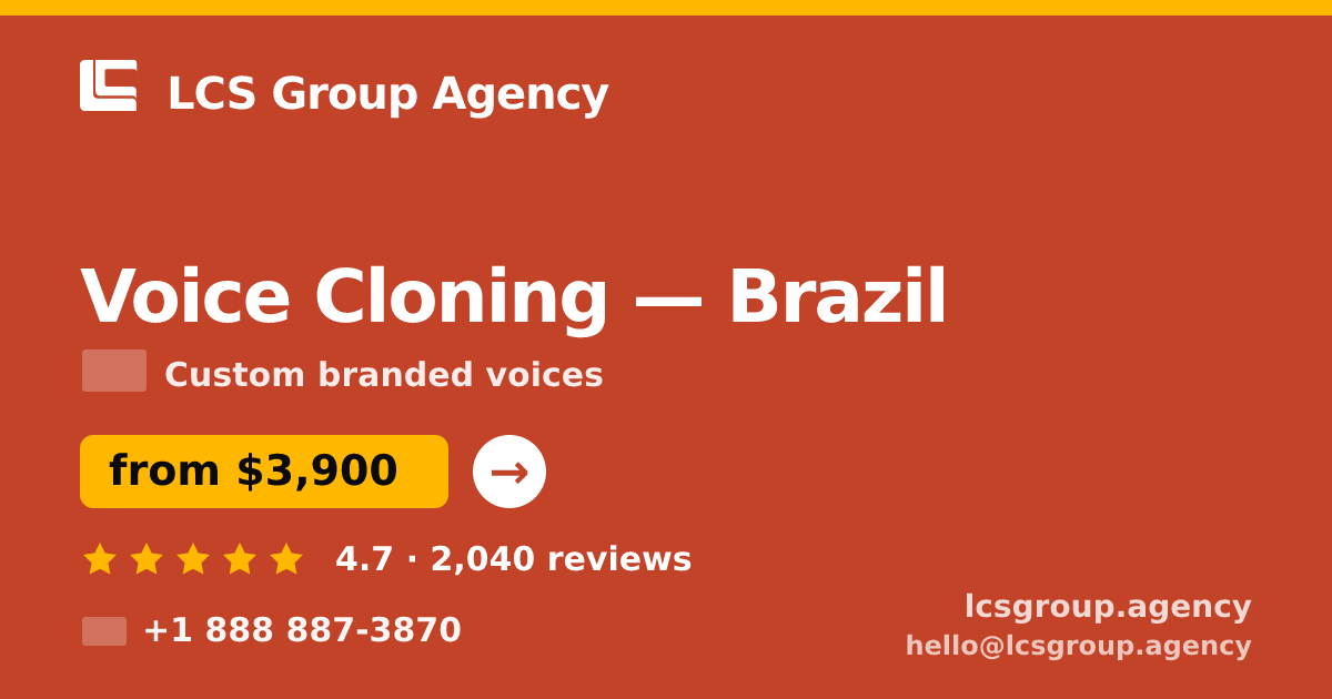 Voice Cloning in Brazil — from $3,900, rated 4.7/5 by 2040 clients. LCS Group Agency.