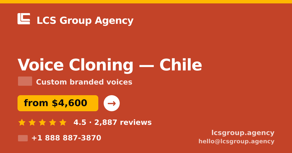 Voice Cloning in Chile — from $4,600, rated 4.5/5 by 2887 clients. LCS Group Agency.