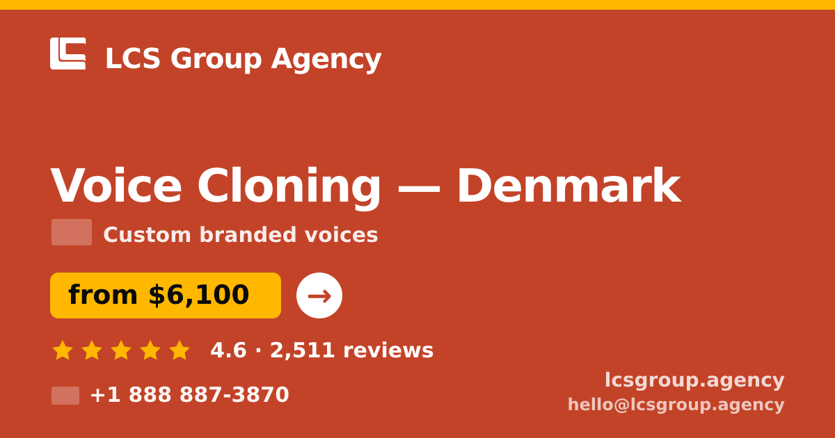 Voice Cloning in Denmark — from $6,100, rated 4.6/5 by 2511 clients. LCS Group Agency.