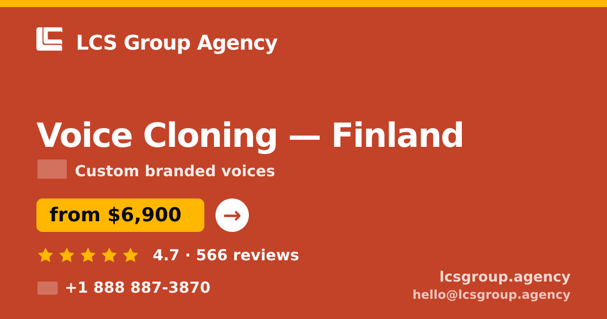 Voice Cloning in Finland — from $6,900, rated 4.7/5 by 566 clients. LCS Group Agency.