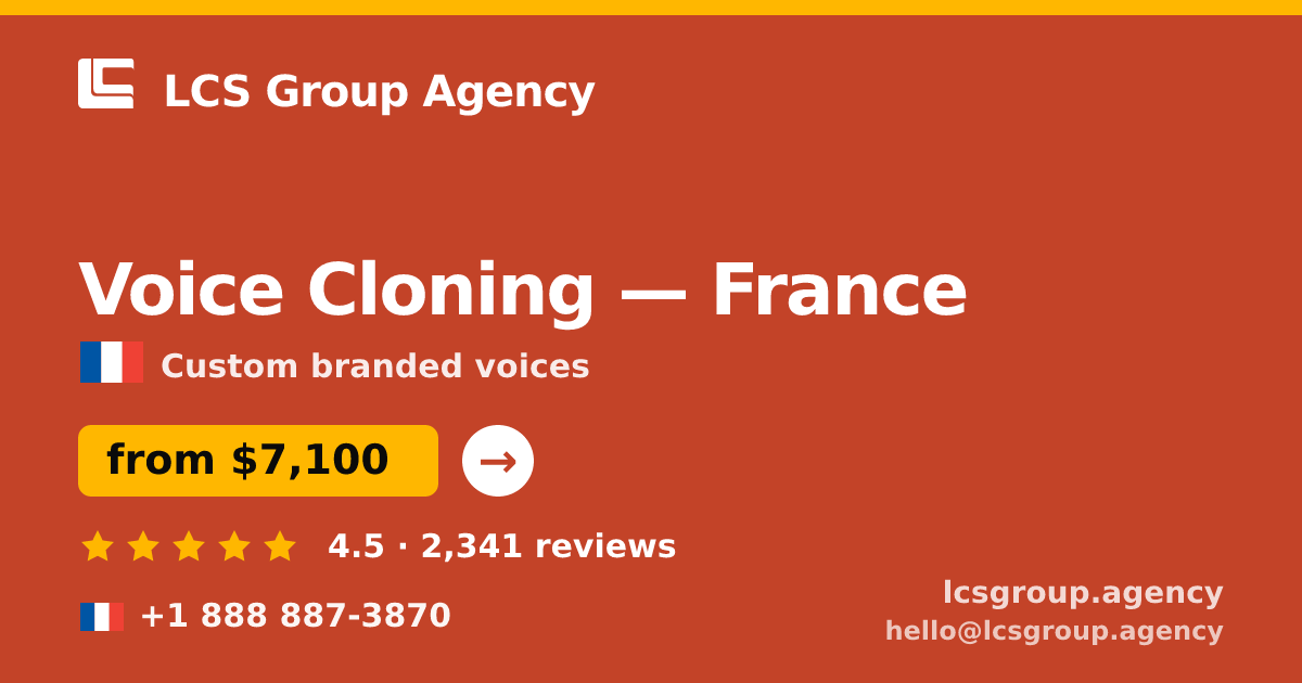 Voice Cloning in France — from $7,100, rated 4.5/5 by 2341 clients. LCS Group Agency.