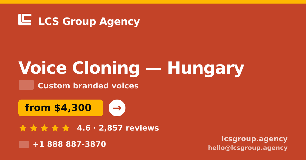 Voice Cloning in Hungary — from $4,300, rated 4.6/5 by 2857 clients. LCS Group Agency.