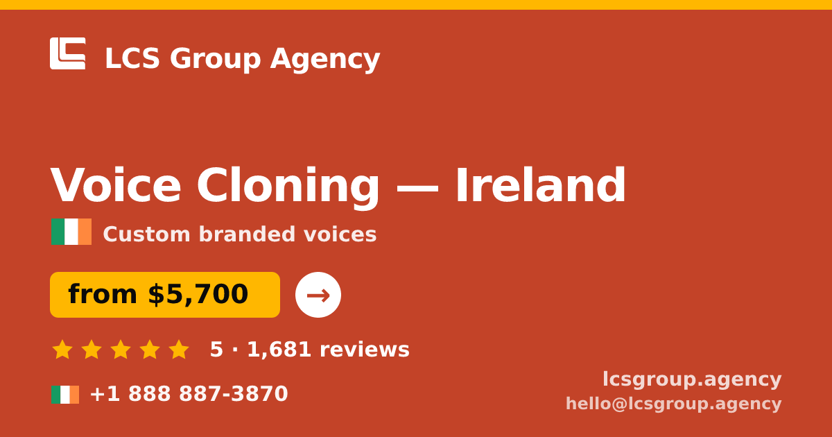 Voice Cloning in Dublin — from $7,200, rated 4.7/5 by 1624 clients. LCS Group Agency.