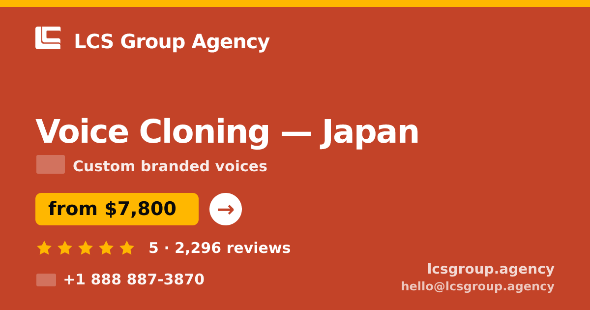 Voice Cloning in Japan — from $7,800, rated 5/5 by 2296 clients. LCS Group Agency.