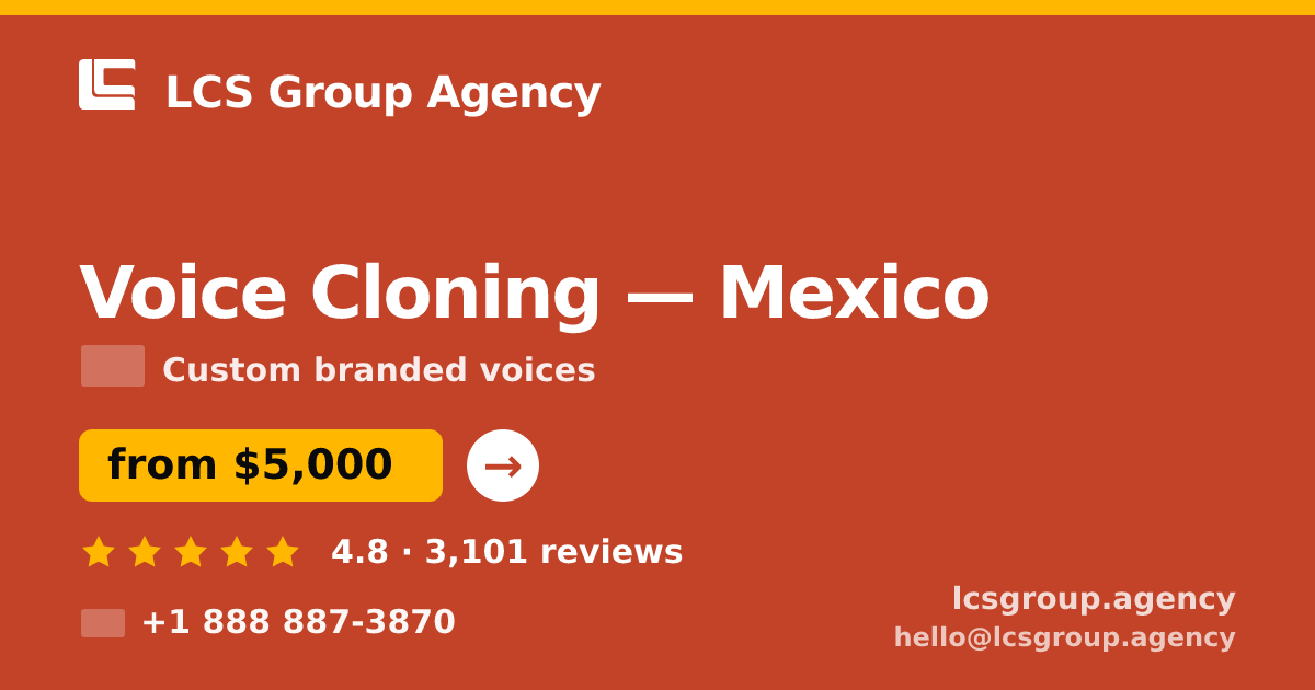 Voice Cloning in Mexico — from $5,000, rated 4.8/5 by 3101 clients. LCS Group Agency.