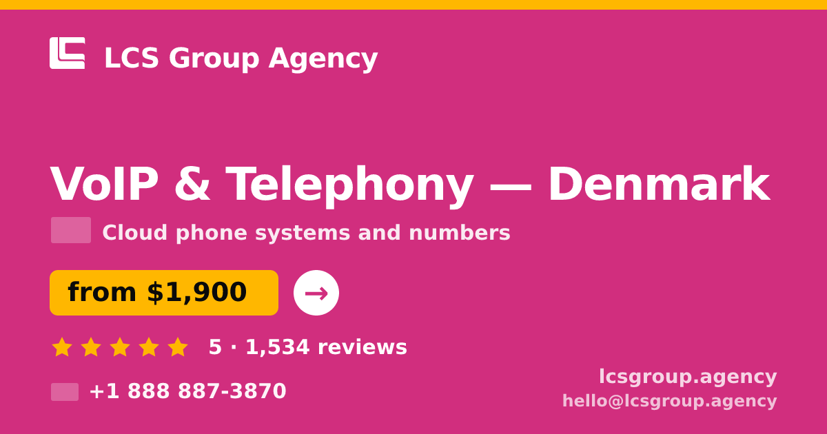 VoIP & Telephony in Denmark — from $1,900/mo, rated 5/5 by 1534 clients. LCS Group Agency.