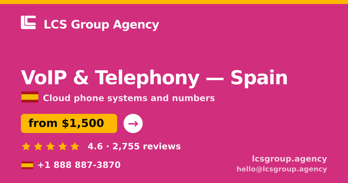 VoIP & Telephony in Spain — from $1,500/mo, rated 4.6/5 by 2755 clients. LCS Group Agency.