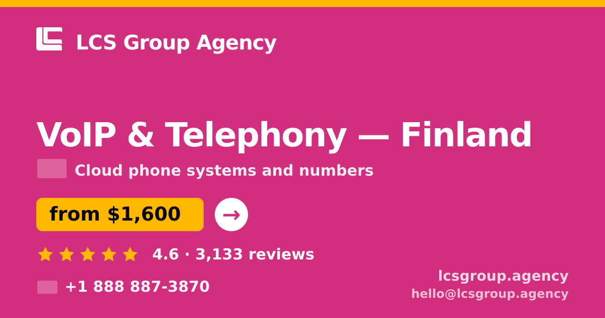VoIP & Telephony in Finland — from $1,600/mo, rated 4.6/5 by 3133 clients. LCS Group Agency.