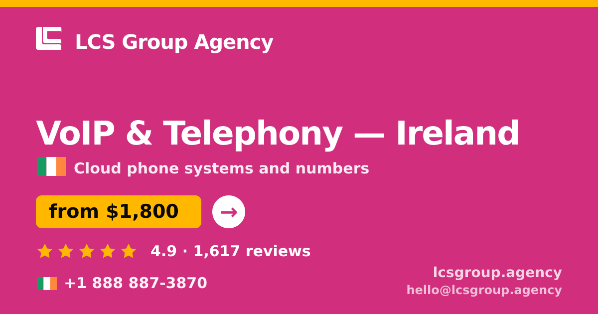 VoIP & Telephony in Ireland — from $1,800/mo, rated 4.9/5 by 1617 clients. LCS Group Agency.