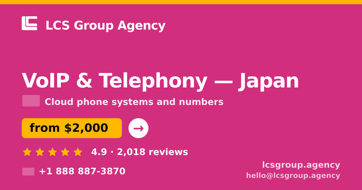 VoIP & Telephony in Japan — from $2,000/mo, rated 4.9/5 by 2018 clients. LCS Group Agency.