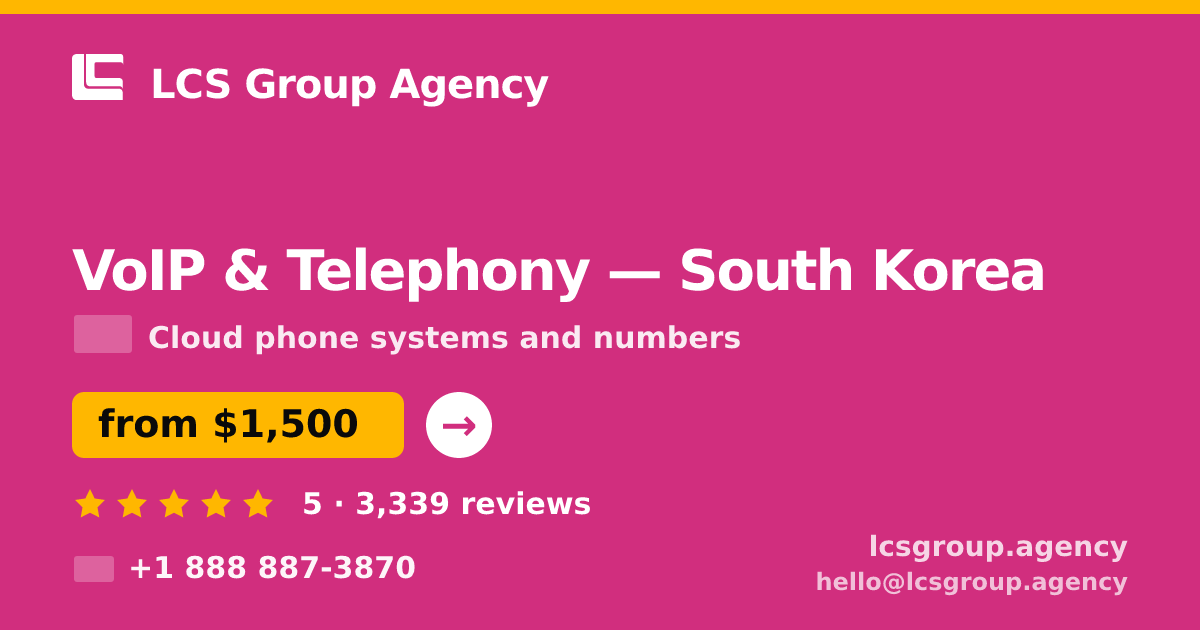 VoIP & Telephony in South Korea — from $1,500/mo, rated 5/5 by 3339 clients. LCS Group Agency.