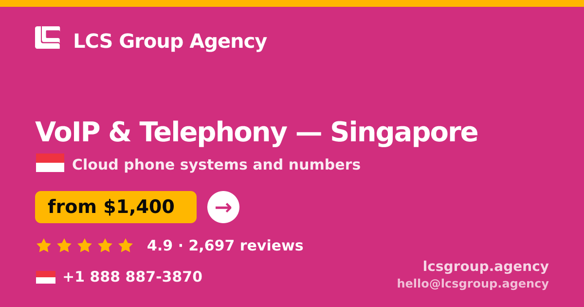 VoIP & Telephony in Singapore — from $1,400/mo, rated 4.9/5 by 2697 clients. LCS Group Agency.