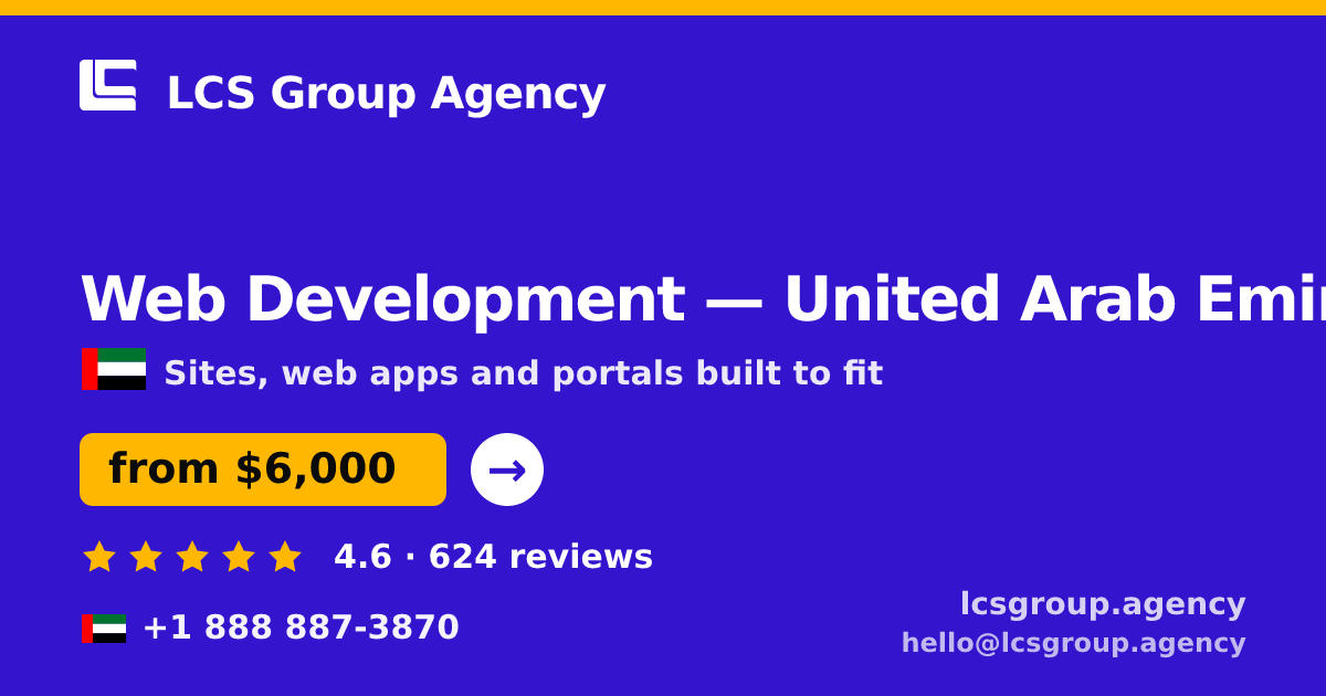 Web Development in United Arab Emirates — from $6,000, rated 4.6/5 by 624 clients. LCS Group Agency.