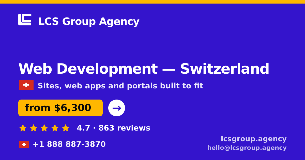 Web Development in Switzerland — from $6,300, rated 4.7/5 by 863 clients. LCS Group Agency.