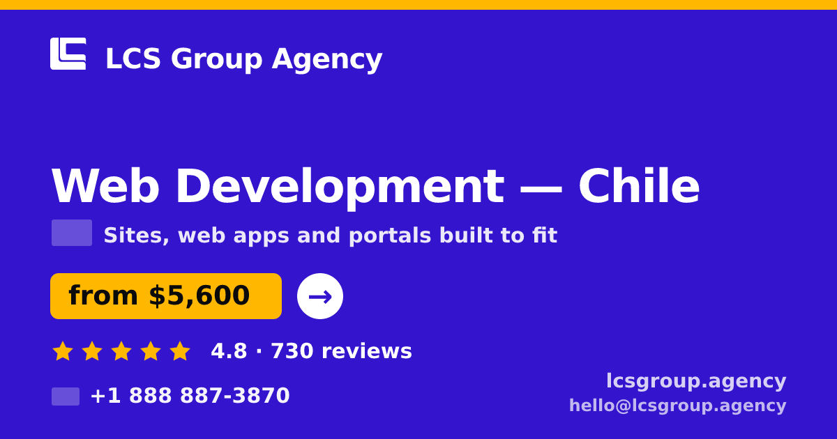 Web Development in Chile — from $5,600, rated 4.8/5 by 730 clients. LCS Group Agency.