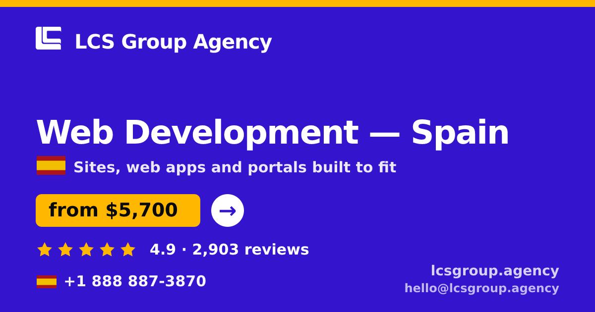 Web Development in Spain — from $5,700, rated 4.9/5 by 2903 clients. LCS Group Agency.