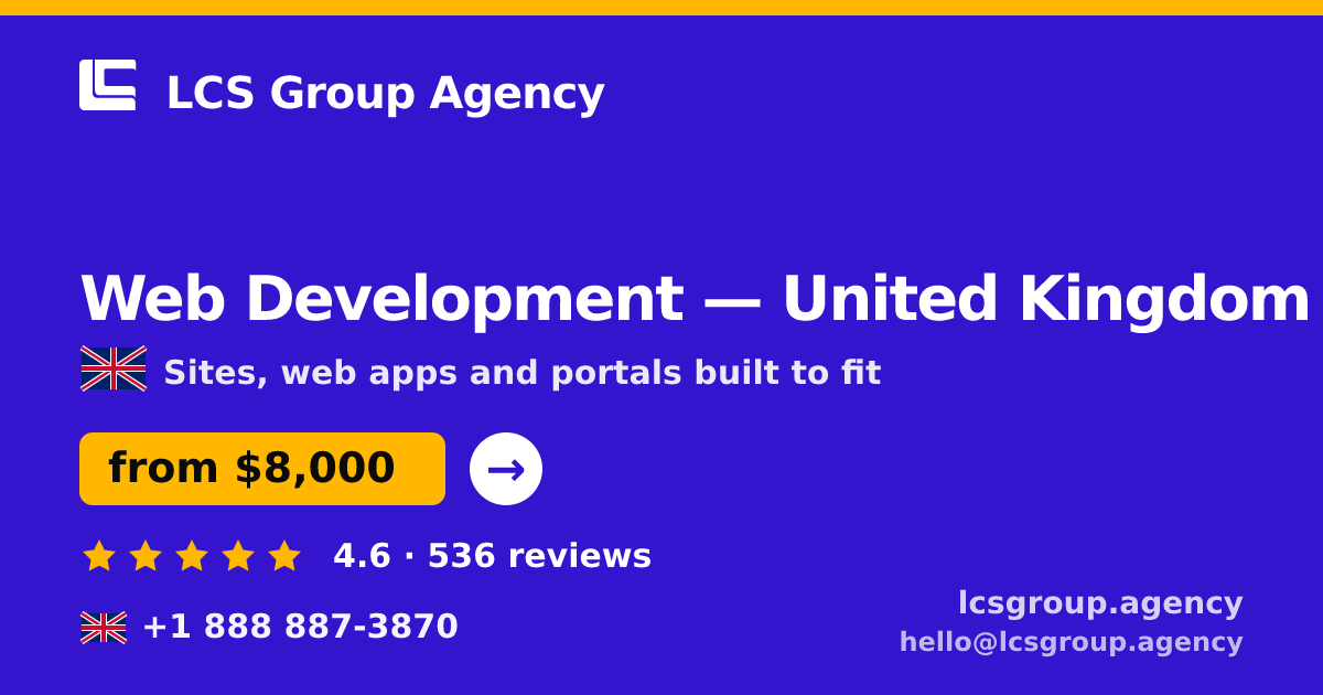 Web Development in United Kingdom — from $8,000, rated 4.6/5 by 536 clients. LCS Group Agency.
