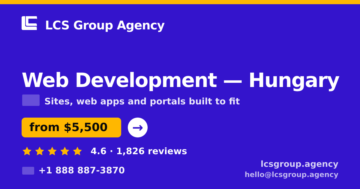 Web Development in Hungary — from $5,500, rated 4.6/5 by 1826 clients. LCS Group Agency.