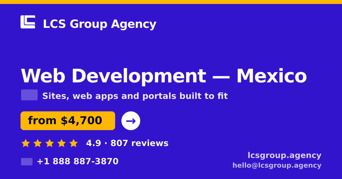 Web Development in Mexico — from $4,700, rated 4.9/5 by 807 clients. LCS Group Agency.