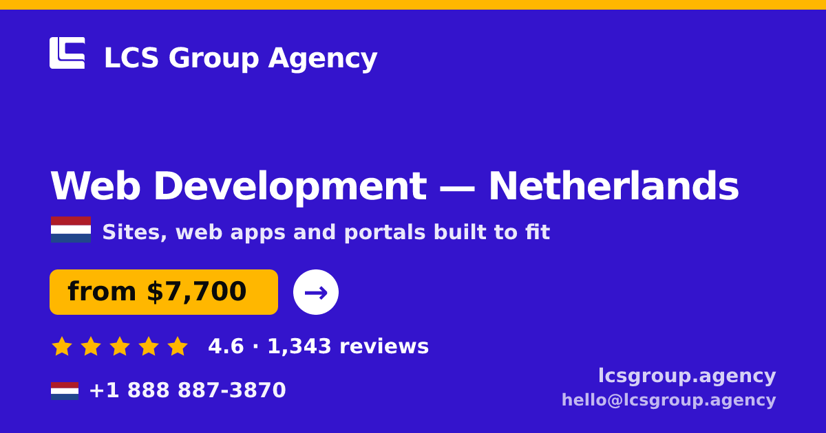 Web Development in Netherlands — from $7,700, rated 4.6/5 by 1343 clients. LCS Group Agency.