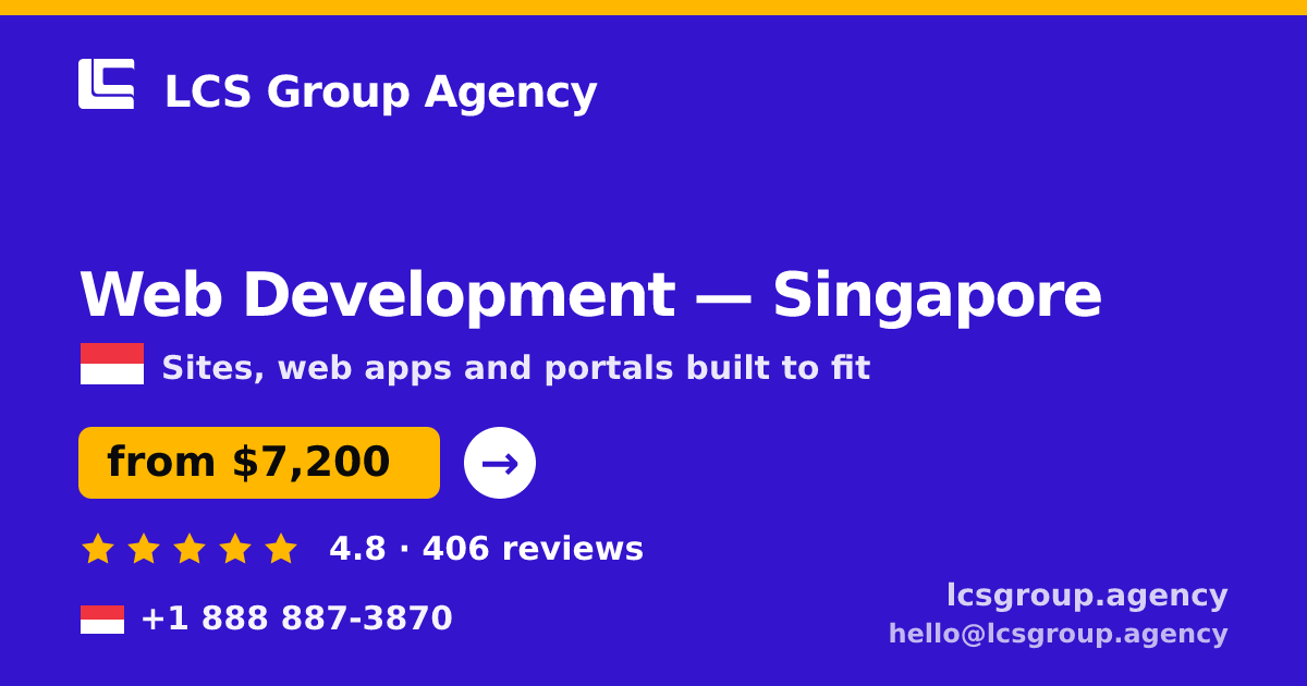 Web Development in Singapore — from $7,200, rated 4.8/5 by 406 clients. LCS Group Agency.