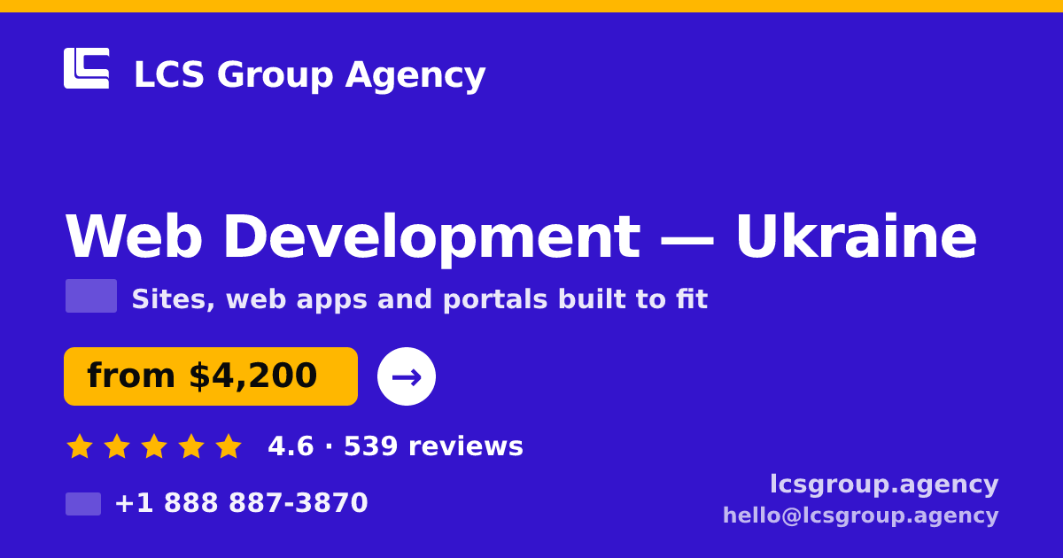 Web Development in Ukraine — from $4,200, rated 4.6/5 by 539 clients. LCS Group Agency.