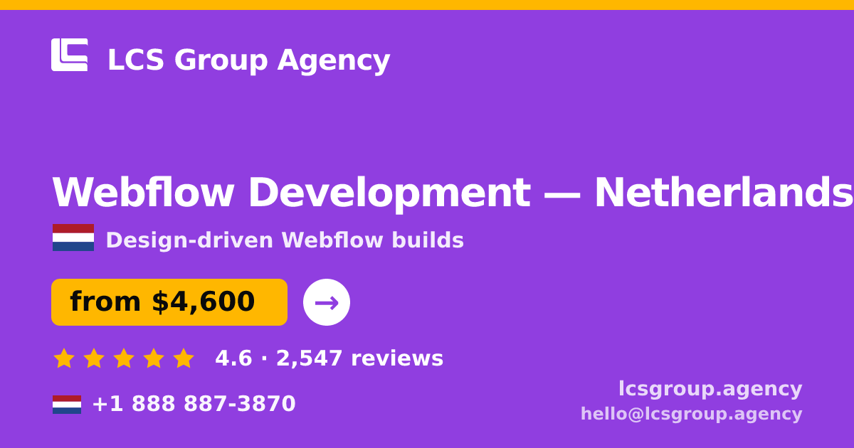 Webflow Development in Netherlands — from $4,600, rated 4.6/5 by 2547 clients. LCS Group Agency.